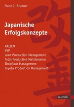 ISBN 9783446415270: Japanische Erfolgskonzepte - KAIZEN, KVP, Lean Production Management, Total Productive Maintenance
Shopfloor Management, Toyota Production System