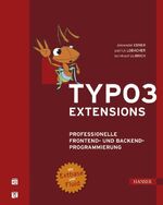 TYPO3-Extensions - Professionelle Frontend- und Backend-Programmierung. Mit Extbase und Fluid