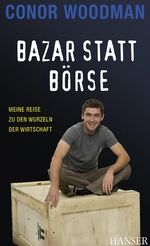 ISBN 9783446419575: Bazar statt Börse - Meine Reise zu den Wurzeln der Wirtschaft