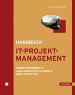 ISBN 9783446421929: Handbuch IT-Projektmanagement – Vorgehensmodelle, Managementinstrumente, Good Practices