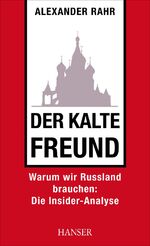 ISBN 9783446424388: Der kalte Freund – Warum wir Russland brauchen: Die Insider-Analyse