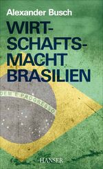 ISBN 9783446426818: Wirtschaftsmacht Brasilien: Der grüne Riese erwacht