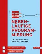 ISBN 9783446427556: Nebenläufige Programmierung - Ein Arbeitsbuch mit UNIX/Linux und Java