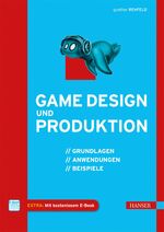 ISBN 9783446431638: Game Design und Produktion - Grundlagen, Anwendungen und Beispiele