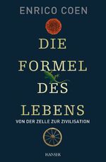 Die Formel des Lebens - Von der Zelle zur Zivilisation