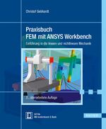 ISBN 9783446439191: Praxisbuch FEM mit ANSYS Workbench: Einführung in die lineare und nichtlineare Mechanik Gebhardt, Christof