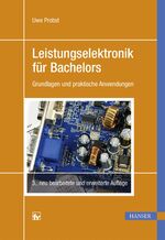 Leistungselektronik für Bachelors - Grundlagen und praktische Anwendungen