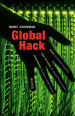 ISBN 9783446444638: Global hack - Hacker, die Banken ausspähen. Cyber-Terroristen, die Atomkraftwerke kapern. Geheimdienste, die unsere Handys knacken