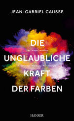 ISBN 9783446444751: Die unglaubliche Kraft der Farben