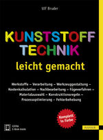 ISBN 9783446449572: Kunststofftechnik leicht gemacht – Werkstoffe – Verarbeitung – Werkzeuggestaltung – Kostenkalkulation – Nachbearbeitung - Fügeverfahren – Materialauswahl – Konstruktionsregeln – Prozessoptimierung – Fehlerbehebung