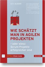 ISBN 9783446472518: Wie schätzt man in agilen Projekten - - oder wieso Scrum-Projekte erfolgreicher sind