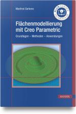 ISBN 9783446473928: Flächenmodellierung mit Creo Parametric – Grundlagen – Methoden – Anwendungen