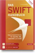 ISBN 9783446476394: Das Swift-Handbuch - Apps programmieren für macOS, iOS, watchOS und tvOS