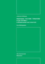 ISBN 9783447025751: Stereotypen, Vorurteile, Völkerbilder in Ost und West in Wissenschaft und Unterricht, eine Bibliographie.