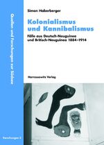 ISBN 9783447055789: Kolonialismus und Kannibalismus - Fälle aus Deutsch-Neuguinea und Britisch-Neuguinea 1884-1914