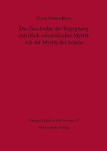 ISBN 9783447058988: Die Geschichte der Begegnung christlich-orientalischer Mystik mit der Mystik des Islams