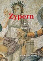 ISBN 9783447067591: Zypern im Spiegel antiker Zeugnisse - Ein kulturhistorischer Reisebegleiter