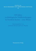 ISBN 9783447100090: 100 Jahre archäologische Feldforschungen in Nordost-Syrien –eine Bilanz - Internationales Symposium des Instituts für Vorderasiatische Archäologie der Freien Universität Berlin und des Vorderasiatischen Museums der Staatlichen Museen zu Berlin vom 21. Jul