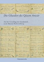 ISBN 9783447103787: Die Ghaselen des Qasem Anwar : Auf der Grundlage der Handschrift in der Mamier-Kulturstiftung, Ediert und mit einem Nachwort versehen durch Khosro Kiyanrad, übersetzt von Sarah Kiyanrad