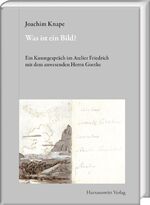 ISBN 9783447106603: Was ist ein Bild? - Ein Kunstgespräch im Atelier Friedrich mit dem anwesenden Herrn Goethe