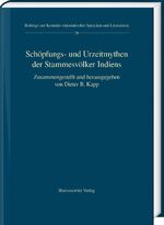 ISBN 9783447111720: Schöpfungs- und Urzeitmythen der Stammesvölker Indiens – Zusammengestellt und herausgegeben von Dieter B. Kapp