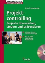 ISBN 9783448053494: Projektcontrolling. Projekte überwachen, steuern und präsentieren (Leistung, Termine und Kosten im Griff ; Auf CD-ROM: Tools für Ihre Projektarbeit)