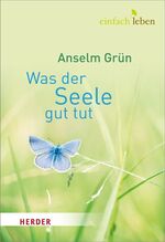 ISBN 9783451005596: Was der Seele gut tut