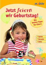 ISBN 9783451006388: Jetzt feiern wir Geburtstag – Die besten Tipps für Eltern