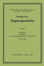 ISBN 9783451007507: Handbuch der Dogmengeschichte / Bd III: Christologie - Soteriologie - Mariologie. Gnadenlehre / Christologie – Von der Reformation bis ins 19. Jahrhundert