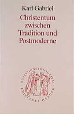 ISBN 9783451021411: Christentum zwischen Tradition und Postmoderne. Quaestiones disputatae ; 141