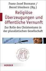 ISBN 9783451022289: Religiöse Überzeugungen und öffentliche Vernunft. Zur Rolle des Christentums in der pluralistischen Gesellschaft (Quaestiones disputatae).