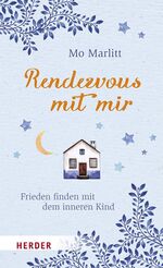 ISBN 9783451031083: Rendezvous mit mir - Frieden finden mit dem inneren Kind