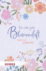 ISBN 9783451032530: Wie erster zarter Blumenduft – Worte zum Aufblühen