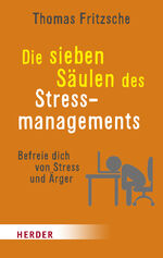 ISBN 9783451033728: Die sieben Säulen des Stressmanagements – Befreie dich von Stress und Ärger