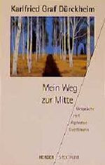 Karlfried von Dürckheim: Mein Weg zur Mi Karlfried von Dürckheim: Mein Weg zur Mi