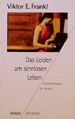 ISBN 9783451040306: Das Leiden am sinnlosen Leben / Psychotherapie für heute