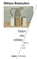 ISBN 9783451040580: Fasten neu erleben : warum, wie, wozu?. Herder-Spektrum ; Bd. 4058