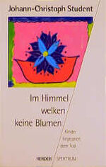 Im Himmel welken keine Blumen