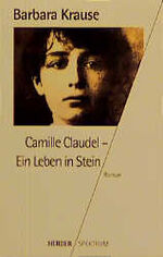 ISBN 9783451041112: Camille Claudel - Ein Leben in Stein