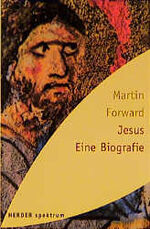 Martin Forward: Jesus : eine Biographie Martin Forward: Jesus : eine Biographie