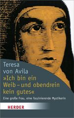 ISBN 9783451049040: "Ich bin ein Weib - und obendrein kein gutes" - Eine große Frau, eine faszinierende Mystikerin