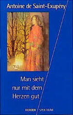 ISBN 9783451050053: Man sieht nur mit dem Herzen gut