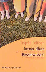 ISBN 9783451051173: Immer diese Besserwisser!: Was tun, wenn andere sich in die Erzeihung einmischen