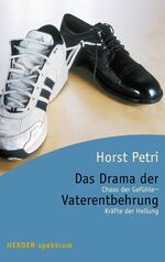 ISBN 9783451052170: Das Drama der Vaterentbehrung - Chaos der Gefühle - Kräfte der Heilung