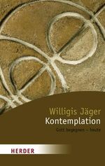 Kontemplation – Gott begegnen - heute