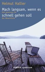 ISBN 9783451053061: Mach langsam, wenn es schnell gehen soll – Zeit gewinnen für das Wesentliche