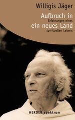 ISBN 9783451053818: Aufbruch in ein neues Land: Erfahrungen eines spirituellen Lebens (HERDER spektrum) Quarch, Christoph; Collande  von, Cornelius und Jäger, Willigis