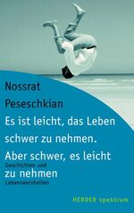 ISBN 9783451053894: Es ist leicht, das Leben schwer zu nehmen. Aber schwer, es leicht zu nehmen – Geschichten und Lebensweisheiten