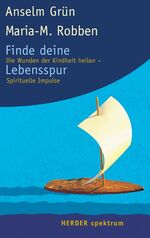 ISBN 9783451054068: Finde deine Lebensspur – Die Wunden der Kindheit heilen - Spirituelle Impulse