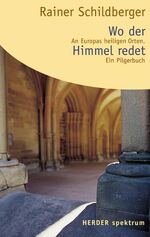 ISBN 9783451054709: Wo der Himmel redet - Ein Pilgerbuch